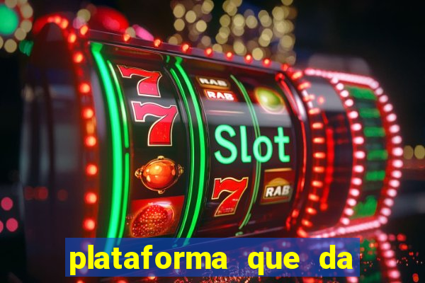 plataforma que da 10 reais de bonus